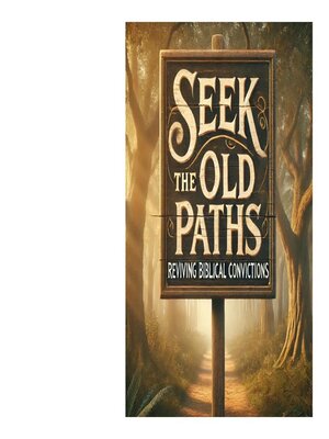 cover image of Seek the Old Paths Reviving Biblical Convictions